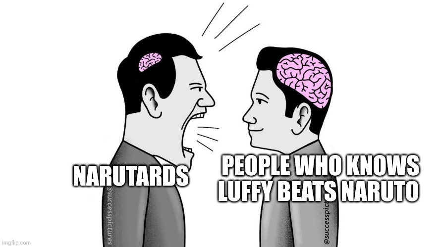 Luffy beats Naruto easily | PEOPLE WHO KNOWS
LUFFY BEATS NARUTO; NARUTARDS | image tagged in small brain yelling at big brain | made w/ Imgflip meme maker