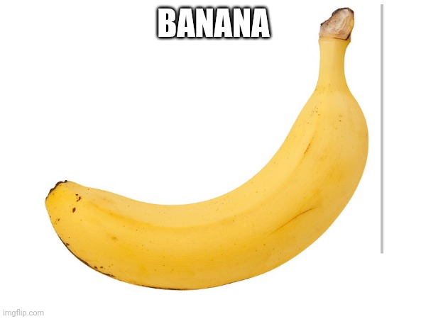 BANANA | made w/ Imgflip meme maker