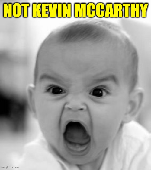 McCarthy elected House speaker after days of painstaking negotiations and failed votes - CNN News | NOT KEVIN MCCARTHY | image tagged in memes,angry baby,republicans,politics,news,america | made w/ Imgflip meme maker