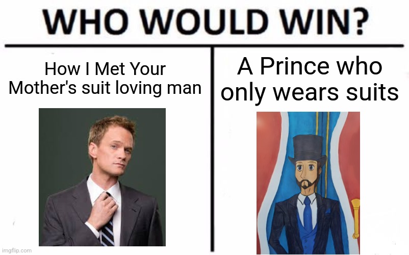 Battle of the Suit-Wearing Men! | How I Met Your Mother's suit loving man; A Prince who only wears suits | image tagged in memes,who would win | made w/ Imgflip meme maker