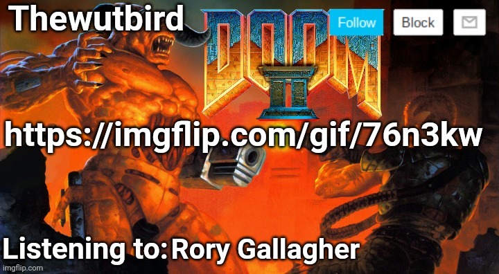 Plug | https://imgflip.com/gif/76n3kw; Rory Gallagher | image tagged in thewutbird doom 2 announcement | made w/ Imgflip meme maker