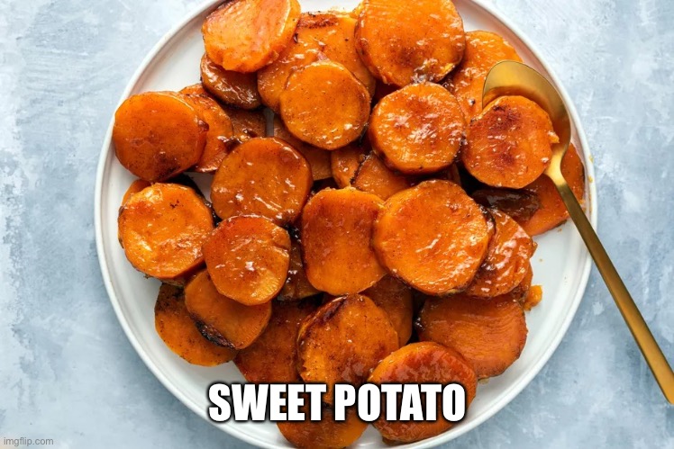 sweet potatoes | SWEET POTATO | image tagged in sweet potatoes | made w/ Imgflip meme maker