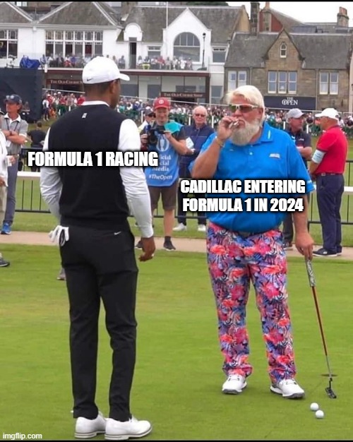 CADDY F1 | FORMULA 1 RACING; CADILLAC ENTERING FORMULA 1 IN 2024 | image tagged in john daly and tiger woods | made w/ Imgflip meme maker