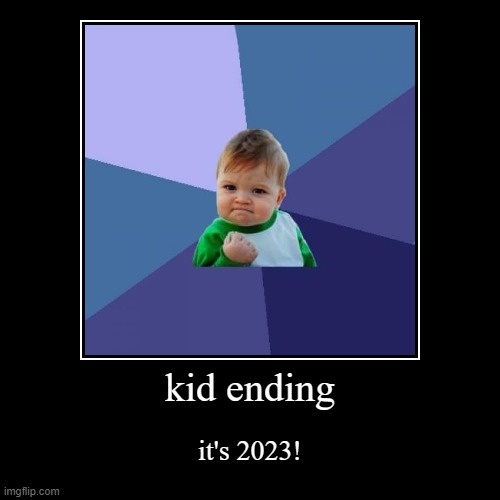 2023 is here! | image tagged in funny,demotivationals | made w/ Imgflip demotivational maker