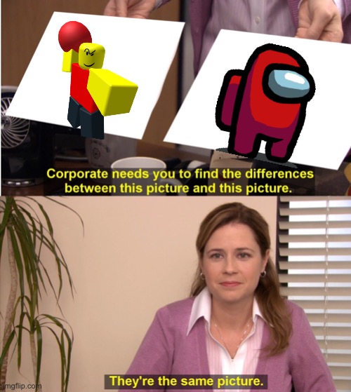 They're The Same Picture | image tagged in memes,they're the same picture | made w/ Imgflip meme maker