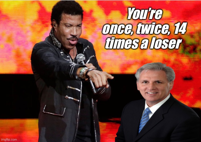 Never give up | You’re once, twice, 14 times a loser | image tagged in politics lol,memes | made w/ Imgflip meme maker