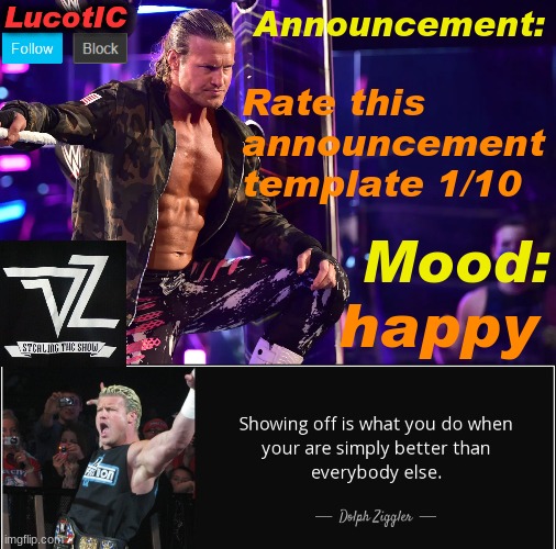 Yes, I made another Dolph Ziggler template. Fight me. | Rate this announcement template 1/10; happy | image tagged in lucotic's dolph ziggler template 15 | made w/ Imgflip meme maker