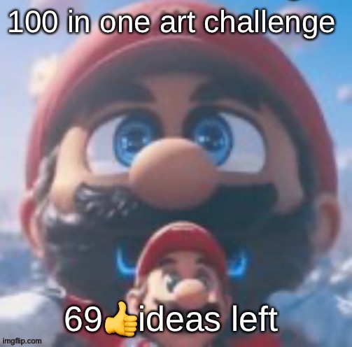 Mario high | 100 in one art challenge; 69👍ideas left | image tagged in mario high | made w/ Imgflip meme maker