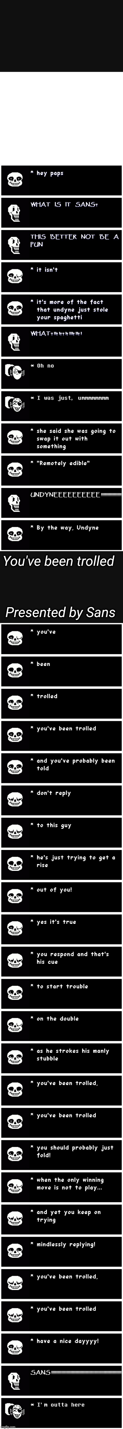 I like making these | You've been trolled; Presented by Sans | image tagged in you've been trolled | made w/ Imgflip meme maker