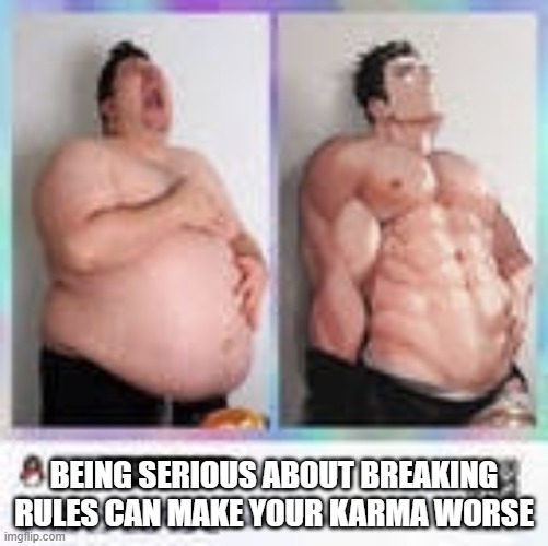 Nikocado anime | BEING SERIOUS ABOUT BREAKING RULES CAN MAKE YOUR KARMA WORSE | image tagged in nikocado anime | made w/ Imgflip meme maker