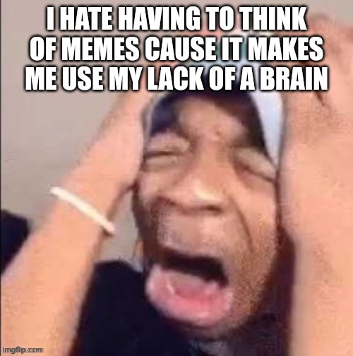 NOOOOOOOOOOOOOOOOOOOOOOOOOOOOOOOOOOOOOOOOOOOOOOOOOOOOOOOOOOOOOOO | I HATE HAVING TO THINK OF MEMES CAUSE IT MAKES ME USE MY LACK OF A BRAIN | image tagged in nooooooooooooooooooooooooooooooooooooooooooooooooooooooooooooooo | made w/ Imgflip meme maker