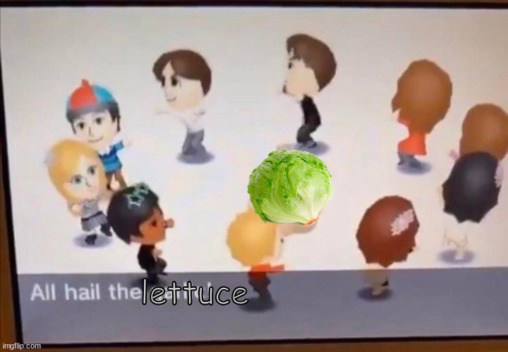 ALL HAIL THE GARLIC | lettuce | image tagged in all hail the garlic | made w/ Imgflip meme maker