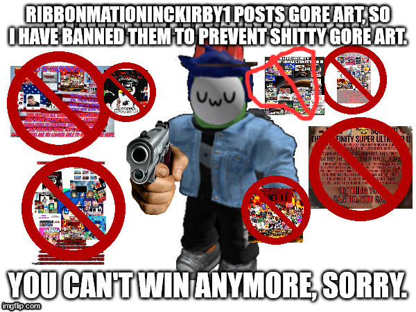 Blook with a Gun No U(Just Quit) | RIBBONMATIONINCKIRBY1 POSTS GORE ART, SO I HAVE BANNED THEM TO PREVENT SHITTY GORE ART. | image tagged in blook with a gun no u just quit | made w/ Imgflip meme maker