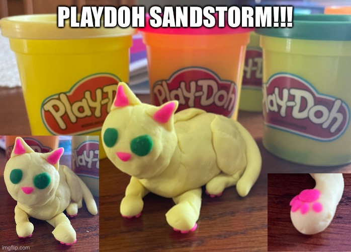TOE BEANS!!!!!!!!! | PLAYDOH SANDSTORM!!! | image tagged in sandkit,sandpaw,sandstorm | made w/ Imgflip meme maker