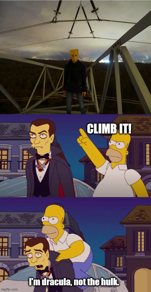 CLIMB IT! I'm dracula, not the hulk. | image tagged in fly | made w/ Imgflip meme maker