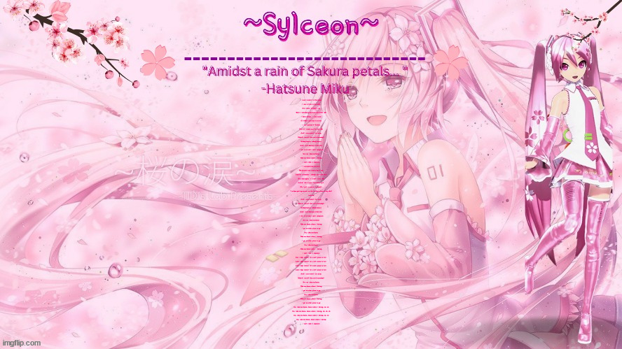 sylc's sakura temp (thx drm) | I was listenin' to the ocean
I saw a face in the sand
But when I picked it up
Then it vanished away from my hands, dah
I had a dream, I was seven
Climbin' my way in a tree
I saw a piece of Heaven
Waitin' in patience for me, dah
And I was runnin' far away
Would I run off the world someday?
Nobody knows, nobody knows
And I was dancing in the rain
I felt alive and I can't complain
But no, take me home
Take me home where I belong
I can't take it anymore
I was painting a picture
The picture was a painting of you
And for a moment I thought you were here
But then again, it wasn't true, dah
And all this time I have been lyin'
Oh, lyin' in secret to myself
I've been putting sorrow on the farthest place on my shelf
La-di-da
And I was runnin' far away
Would I run off the world someday?
Nobody knows, nobody knows
And I was dancing in the rain
I felt alive and I can't complain
But no, take me home
Take me home where I belong
I got no other place to go
No, take me home
Take me home where I belong
I got no other place to go
No, take me home
Take me home where I belong
I can't take it anymore
But I kept runnin' for a soft place to fall
And I kept runnin' for a soft place to fall
And I kept runnin' for a soft place to fall
And I kept runnin' for a soft place to fall
And I was runnin' far away
Would I run off the world someday?
But no, take me home
Take me home where I belong
I got no other place to go
No, take me home
Take me home where I belong
I got no other place to go
No, take me home, home where I belong, no, no
No, take me home, home where I belong, oh, oh, oh
No, take me home, home where I belong, no, no
No, take me home, home where I belong
I can't take it anymore | image tagged in sylc's sakura temp thx drm | made w/ Imgflip meme maker