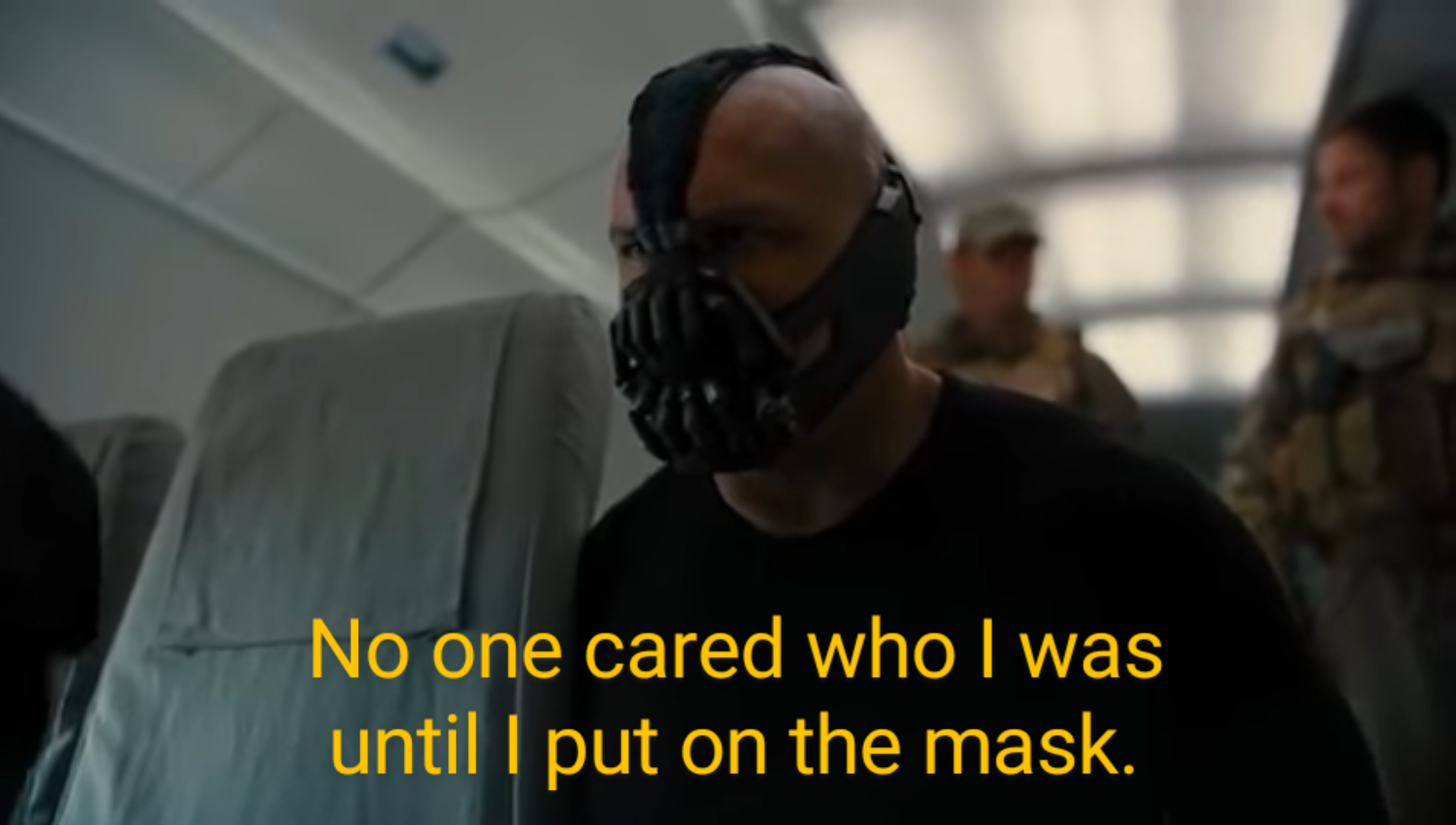 Bane: No one cared who I was until I put on the mask. Blank Meme Template