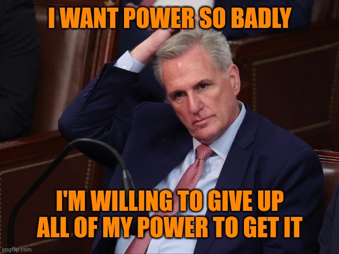Kevin McDerpy | I WANT POWER SO BADLY; I'M WILLING TO GIVE UP ALL OF MY POWER TO GET IT | image tagged in kevin mcderpy,too weak unlimited power,you have become the very thing you swore to destroy | made w/ Imgflip meme maker