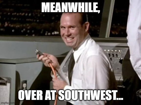 Woke Southwest...Boycott this airline | MEANWHILE, OVER AT SOUTHWEST... | image tagged in johnny airplane,woke,airlines | made w/ Imgflip meme maker