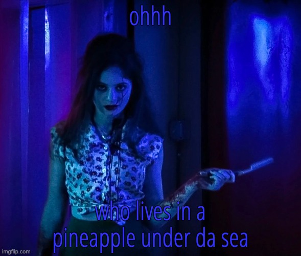 you always hurt the one you love | ohhh; who lives in a pineapple under da sea | image tagged in you always hurt the one you love | made w/ Imgflip meme maker