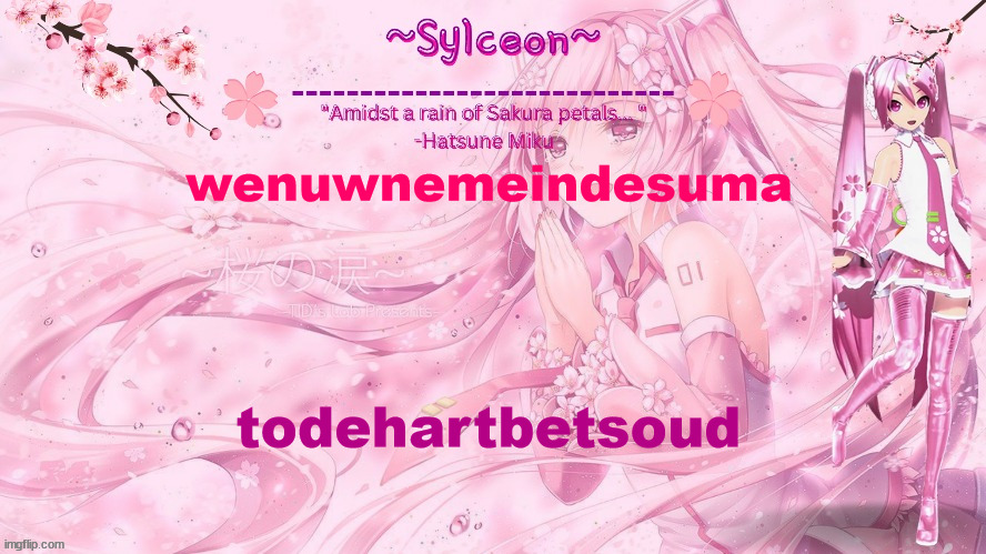 sylc's sakura temp (thx drm) | wenuwnemeindesuma; todehartbetsoud | image tagged in sylc's sakura temp thx drm | made w/ Imgflip meme maker