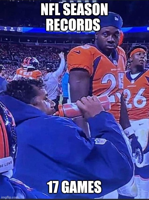 Russell Watered Down | NFL SEASON RECORDS; 17 GAMES | image tagged in russell watered down | made w/ Imgflip meme maker