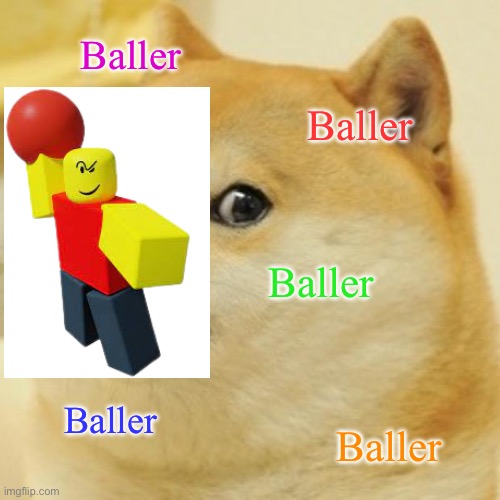 Doge | Baller; Baller; Baller; Baller; Baller | image tagged in memes,doge | made w/ Imgflip meme maker