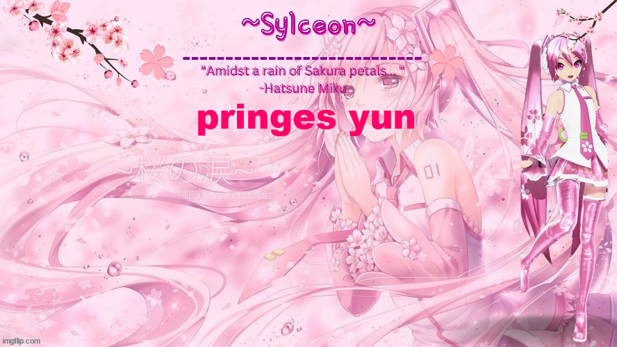 sylc's sakura temp (thx drm) | pringes yun | image tagged in sylc's sakura temp thx drm | made w/ Imgflip meme maker