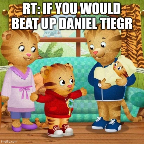 Daniel Tiger | RT: IF YOU WOULD BEAT UP DANIEL TIEGR | image tagged in daniel tiger | made w/ Imgflip meme maker