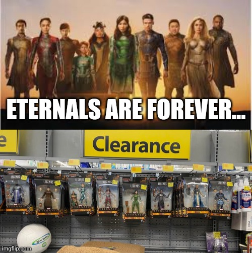 The Eternals | ETERNALS ARE FOREVER... | image tagged in funny | made w/ Imgflip meme maker