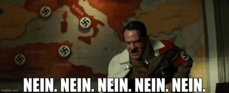 Hitler nien | image tagged in hitler nien | made w/ Imgflip meme maker