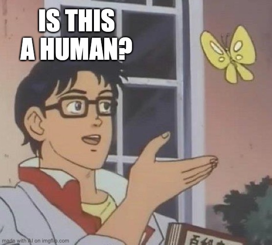 That's a piegon | IS THIS A HUMAN? | image tagged in memes,is this a pigeon | made w/ Imgflip meme maker