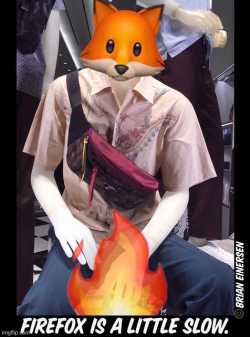 Firefox | image tagged in fashion,window design,prada,firefox,emooji art,brian einersen | made w/ Imgflip meme maker