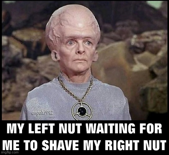 image tagged in star trek,alien,testicles,shave balls,talosian,manscaping | made w/ Imgflip meme maker