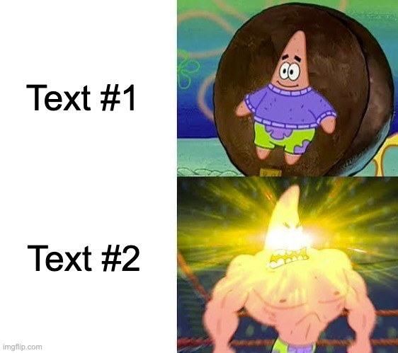 Weak Patrick vs. Strong Patrick | Text #1; Text #2 | image tagged in weak patrick vs strong patrick,spongebob,memes,custom template,new template,funny | made w/ Imgflip meme maker
