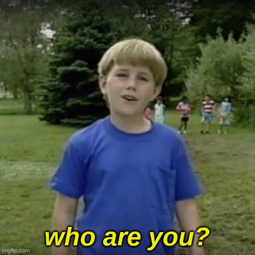 Kazoo kid wait a minute who are you | who are you? | image tagged in kazoo kid wait a minute who are you | made w/ Imgflip meme maker