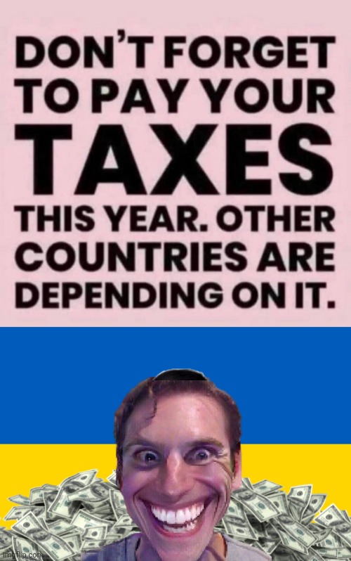 Pay your taxes | image tagged in ukraine flag | made w/ Imgflip meme maker