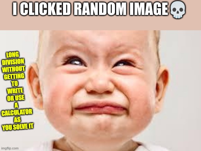 I CLICKED RANDOM IMAGE💀 | made w/ Imgflip meme maker