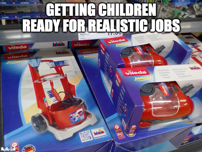 Cleaning toys for future janitors | GETTING CHILDREN READY FOR REALISTIC JOBS | image tagged in lidl,cleaning,toys,children,work,fail | made w/ Imgflip meme maker