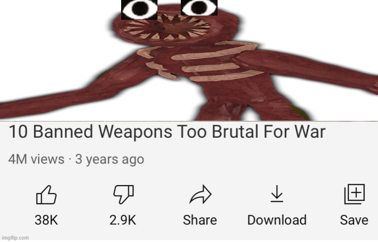 imagine if figure had eyes....... 0_0 | image tagged in banned weapons too brutal for war | made w/ Imgflip meme maker