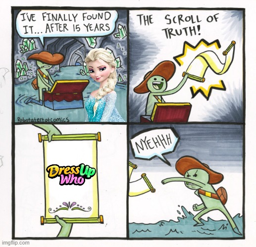 Dress Up Who Letter | image tagged in memes,the scroll of truth,elsa frozen,dressupwho,frozen letter | made w/ Imgflip meme maker