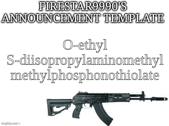 @stream mood | O-ethyl S-diisopropylaminomethyl methylphosphonothiolate | image tagged in firestar9990 announcement template better | made w/ Imgflip meme maker
