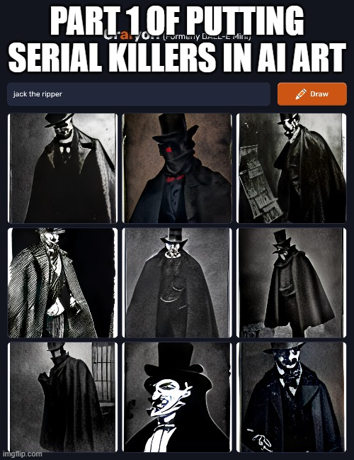 who should i do next? | PART 1 OF PUTTING SERIAL KILLERS IN AI ART | image tagged in art,serial killer | made w/ Imgflip meme maker
