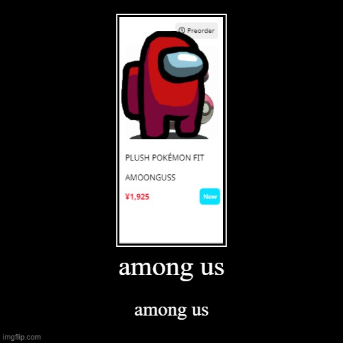 among us? | image tagged in funny,pokemon,among us,how | made w/ Imgflip demotivational maker