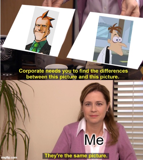 They're basically the same | Me | image tagged in memes,they're the same picture | made w/ Imgflip meme maker