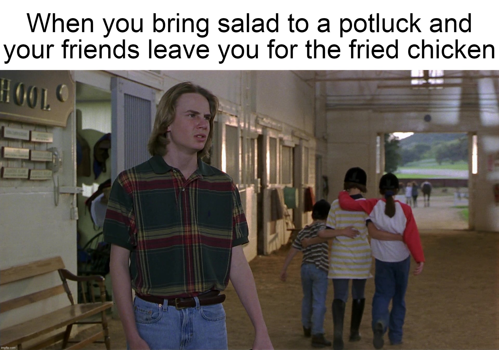 When you bring salad to a potluck and your friends leave you for the fried chicken | image tagged in meme,memes,humor,funny | made w/ Imgflip meme maker