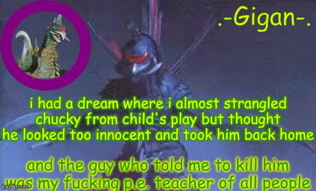 huikj | i had a dream where i almost strangled chucky from child's play but thought he looked too innocent and took him back home; and the guy who told me to kill him was my fucking p.e. teacher of all people | made w/ Imgflip meme maker