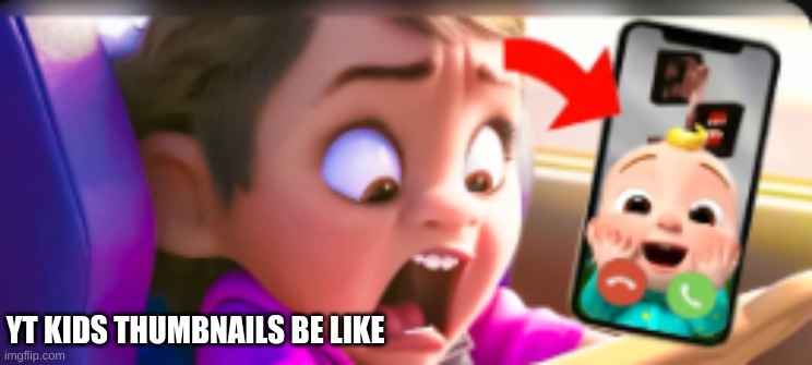 this was just a yt ad i saw. full screenshot of the page in comments. | YT KIDS THUMBNAILS BE LIKE | image tagged in youtube kids,youtube | made w/ Imgflip meme maker
