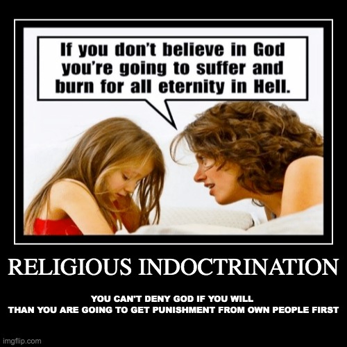 Religious indoctrination | image tagged in funny,demotivationals | made w/ Imgflip demotivational maker