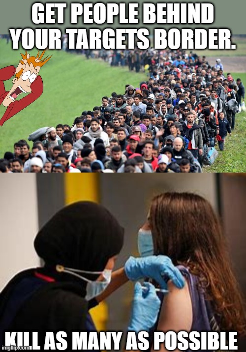 YOU STILL THINK THEY'RE only Immigrants.. ? | GET PEOPLE BEHIND YOUR TARGETS BORDER. KILL AS MANY AS POSSIBLE | image tagged in democrat | made w/ Imgflip meme maker
